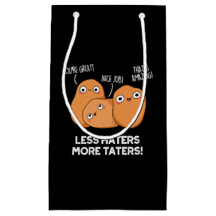 Less Haters More Taters Funny Potato Pun Dark BG Small Gift Bag
