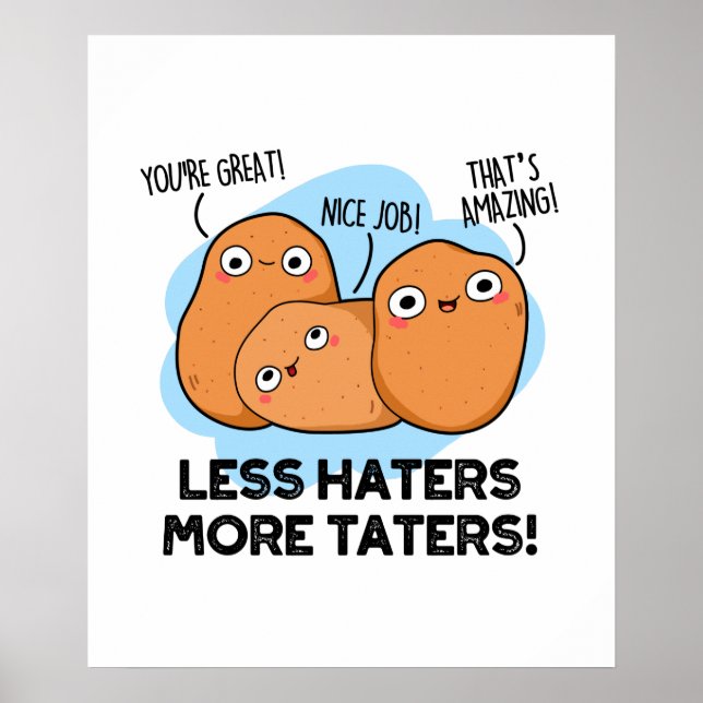 Less Haters More Taters Funny Potato Pun  Poster (Front)