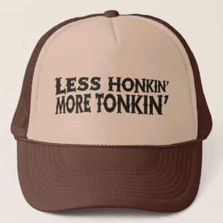 Less Honkin' More Tonkin' Trucker Hat