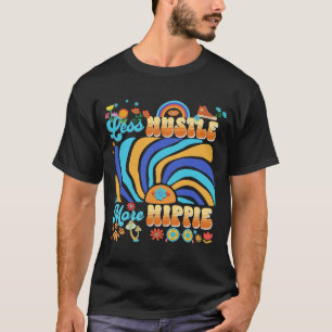 Less Hustle, More Hippie T-Shirt