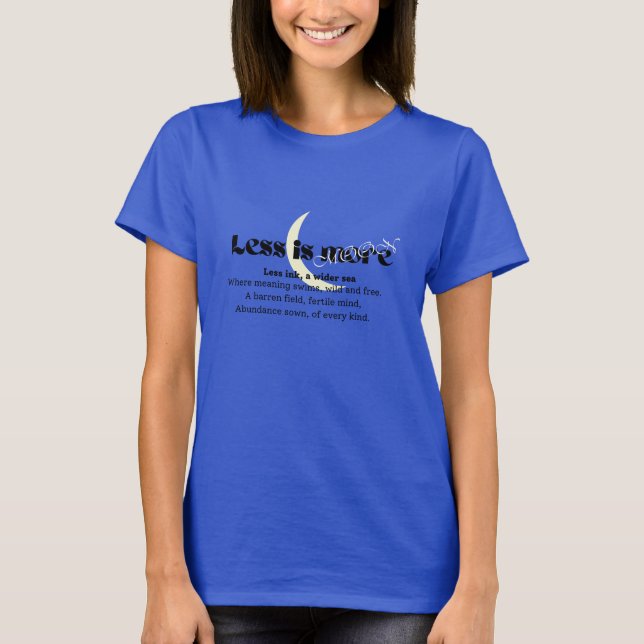Less is more moon thoughtful quote & moon graphics T-Shirt (Front)