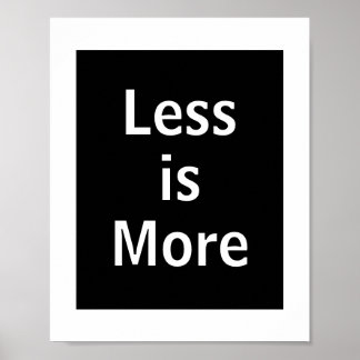 Less is More Tipografía Blanco y Negro Poster