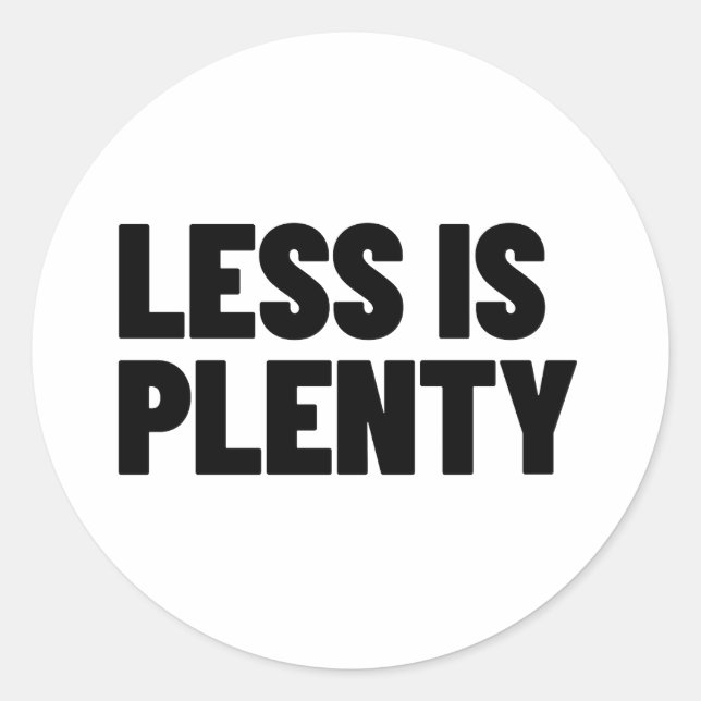 Less Is Plenty Minimalist Streetwear Typography Classic Round Sticker (Front)