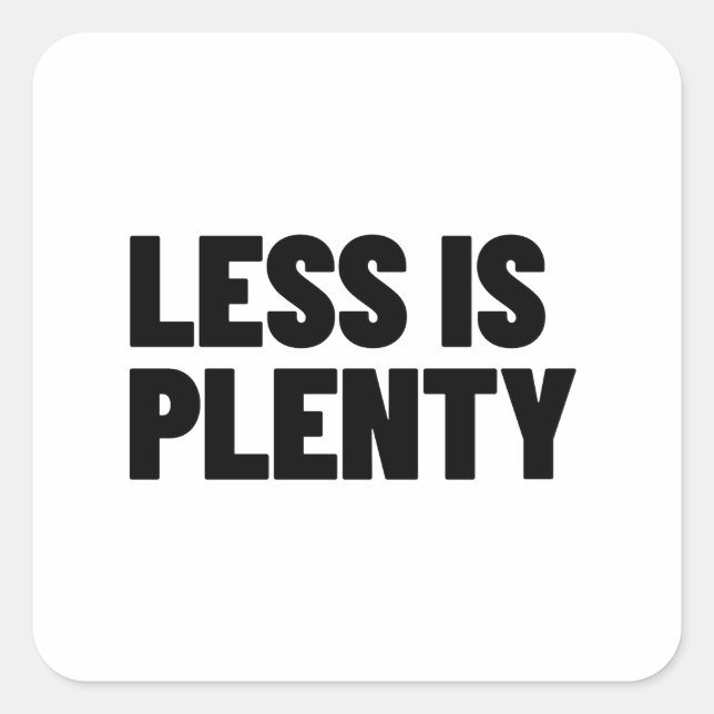 Less Is Plenty Minimalist Streetwear Typography Square Sticker (Front)