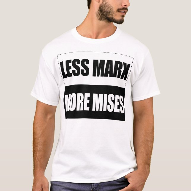 Less Marx More Mises T-Shirt (Front)