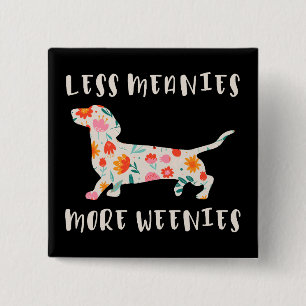 Less meanies more weenies 15 cm square badge