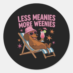 Less Meanies More Weenies Dachshund Classic Round Sticker