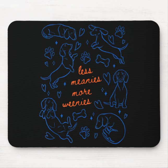 Less Meanies More Weenies Funny Dachshund Lover Mouse Mat (Front)