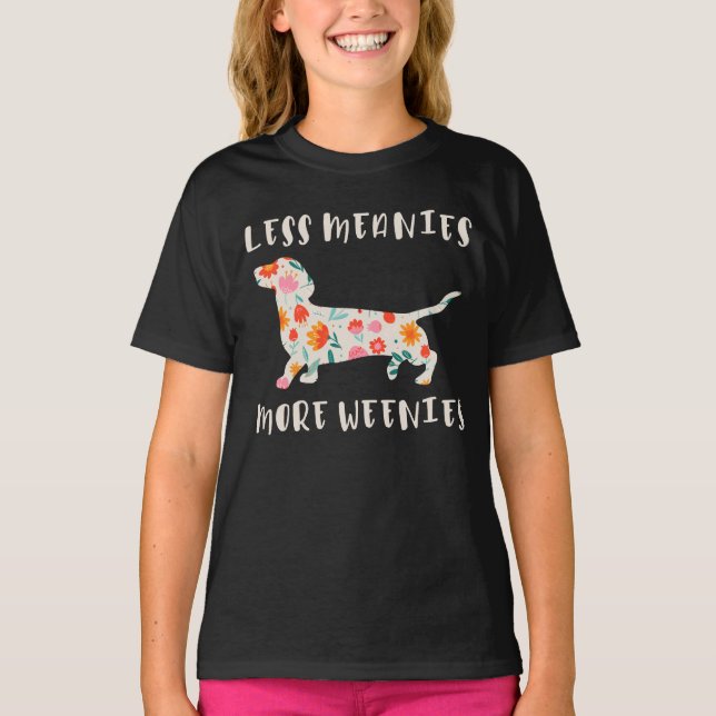 Less meanies more weenies T-Shirt (Front)