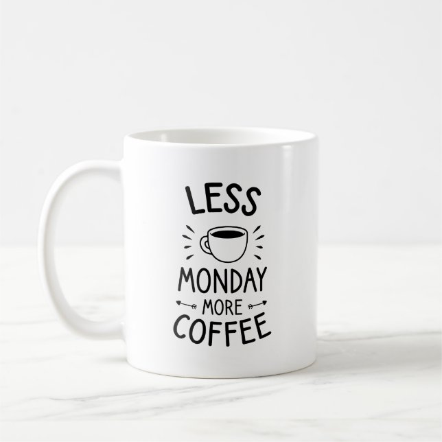 less monday more coffee, funny coffee quote  mug (Left)