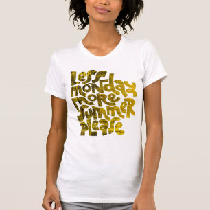 Less Monday More Summer Please Summer T-Shirt