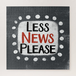 Less News Please Jigsaw Puzzle