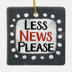Less News Please Ornament