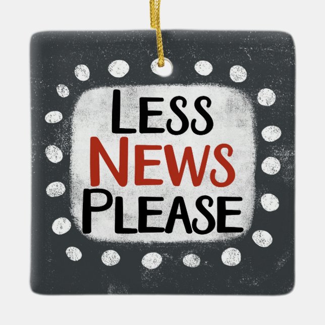 Less News Please Ornament (Front)