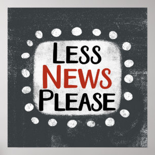 Less News Please Poster Wall Art
