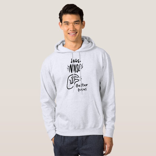 Less Noise, Better Focus Hoodie (Front Full)