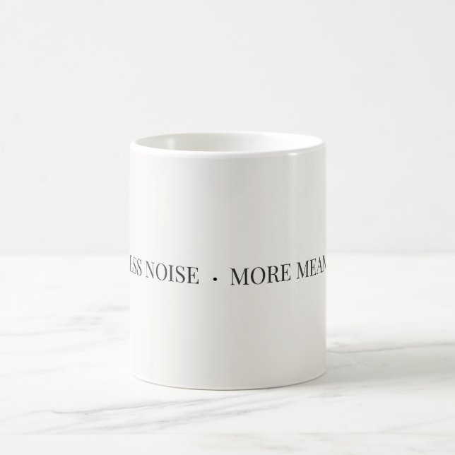 Less Noise More Meaning Mug – Minimalist  (Center)
