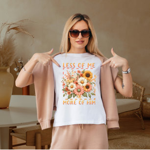 Less of me more of him T-Shirt