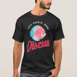 Less People Fish Keeper Cichlid Discus T-Shirt