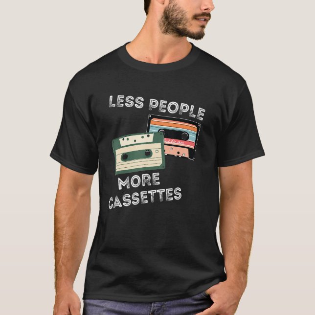 Less People More Cassettes Tape Retro Old School O T-Shirt (Front)