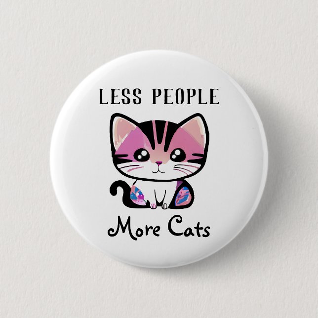 Less People, More Cats 6 Cm Round Badge (Front)