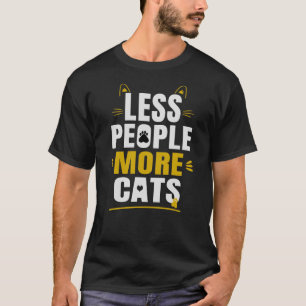 Less People More Cats Funny Cat Lover Typography D T-Shirt