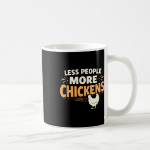 Less People More Chickens – Funny Ckyard Chicken D Coffee Mug