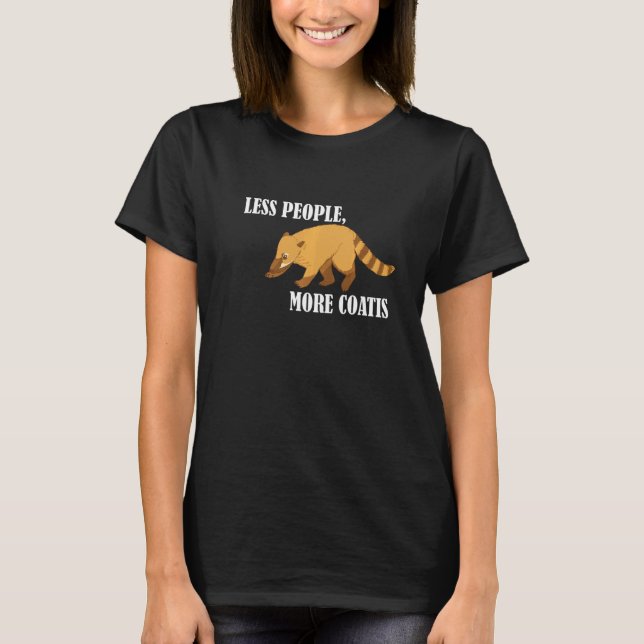 Less People More Coatis Raccoon Coatimundi Wildlif T-Shirt (Front)