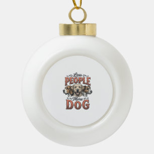 Less People More Dog Vintage Dog Lover Design_1 Ceramic Ball Christmas Ornament