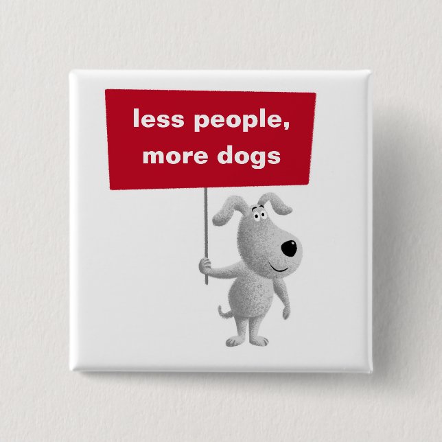 Less People More Dogs Cute Funny Puppy Sign 15 Cm Square Badge (Front)