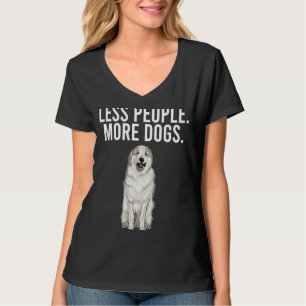 Less People More Dogs Great Pyrenee Introvert T-Shirt