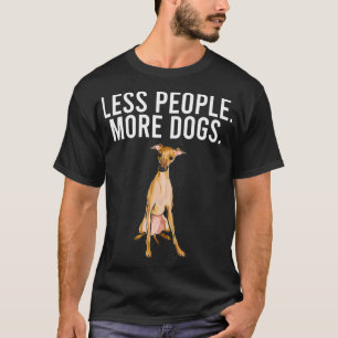 Less People More Dogs Italian Greyhound Funny Intr T-Shirt