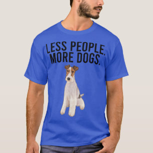 Less People More Dogs Wire Fox Terrier Funny Intro T-Shirt