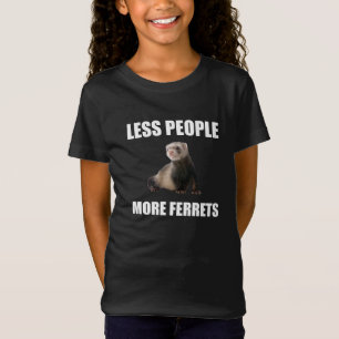 Less People More Ferrets Funn T-Shirt