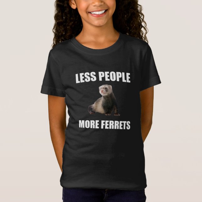 Less People More Ferrets Funn T-Shirt (Front)