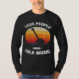 Less People More Folk Music Vintage Banjo Music T-Shirt