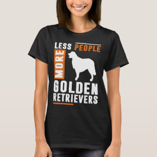 Less People More Golden Retrievers T-Shirt