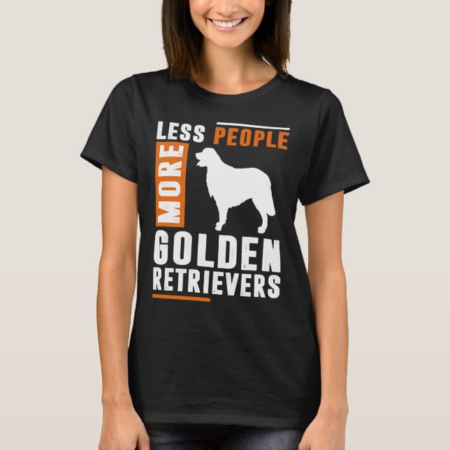 Less People More Golden Retrievers T-Shirt (Front)