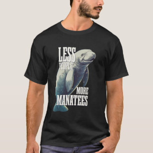Less People More Manatees Manatee Sea Cow T-Shirt