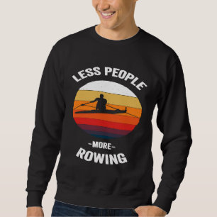 Less People More Rowing Vintage Funny Boat Row Tea Sweatshirt