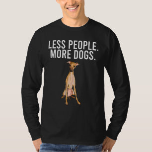 Less Person More Small Dogs Italian Greyhound T-Shirt