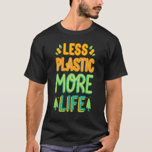 Less Plastic More Life  Environmental Protection G T-Shirt