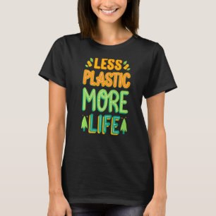 Less Plastic More Life Environmental Protection G T-Shirt