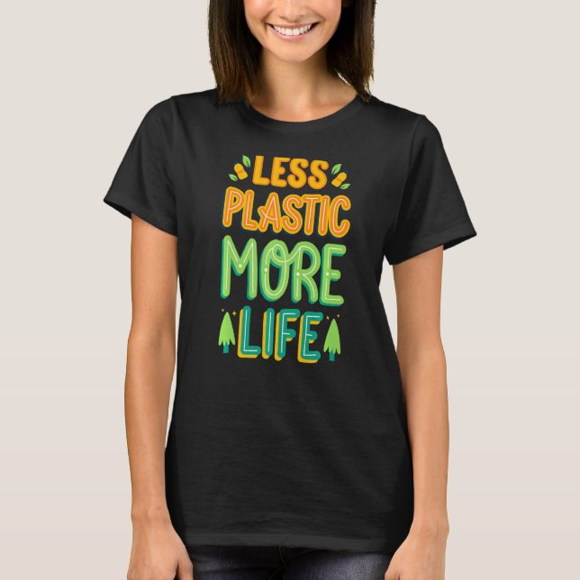 Less Plastic More Life  Environmental Protection G T-Shirt (Front)
