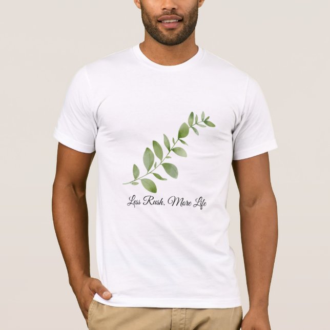 Less Rush More Life Botanical T-Shirt (Front)