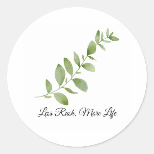 Less Rush More Life Ceramic Plate Classic Round Sticker