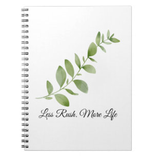 Less Rush More Life Notebook