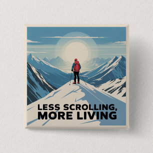 Less Scrolling, More Living 15 Cm Square Badge