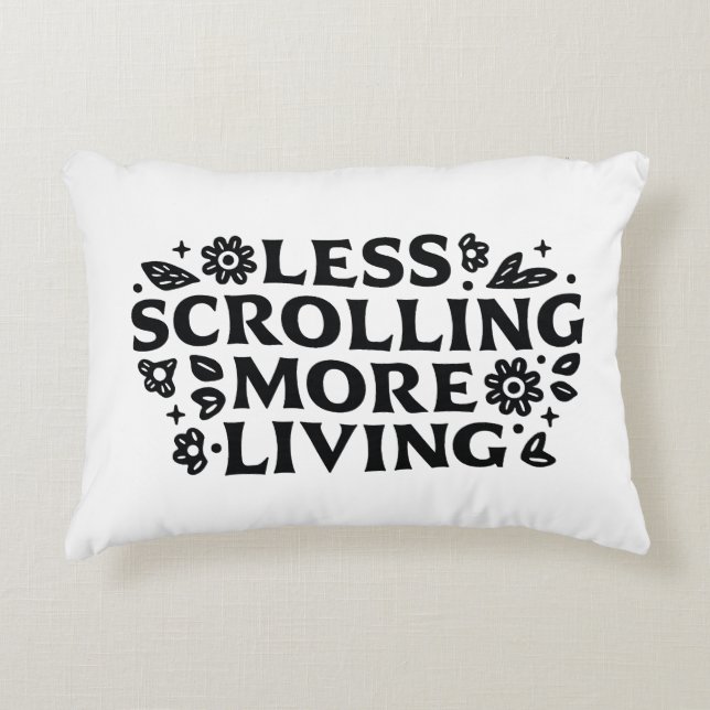 Less scrolling more living mindfulness quotes decorative cushion (Front)