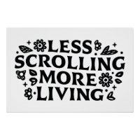Less scrolling more living mindfulness quotes
